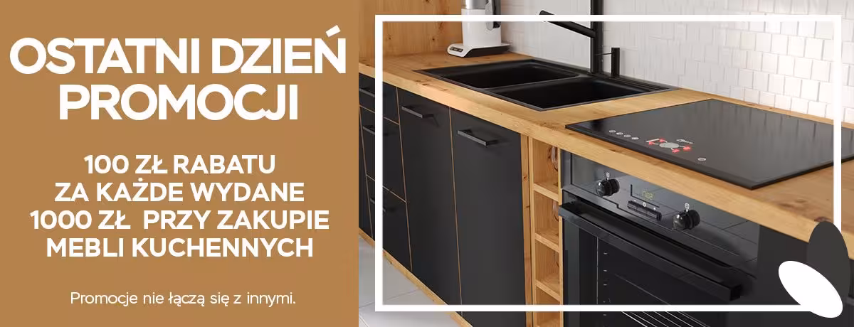 100 zł za 1000 zł  przy zakupie mebli kuchennych